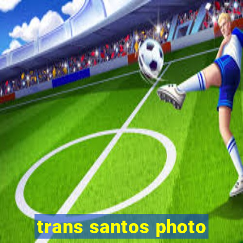 trans santos photo